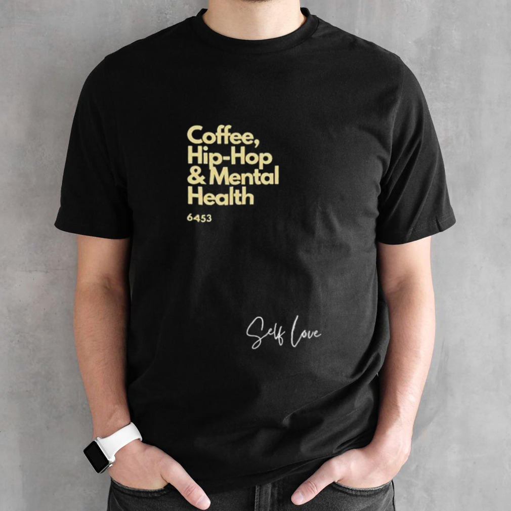 Coffee hip-hop and mental health shirt