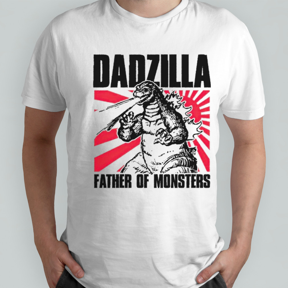 Dadzilla father of monsters shirt