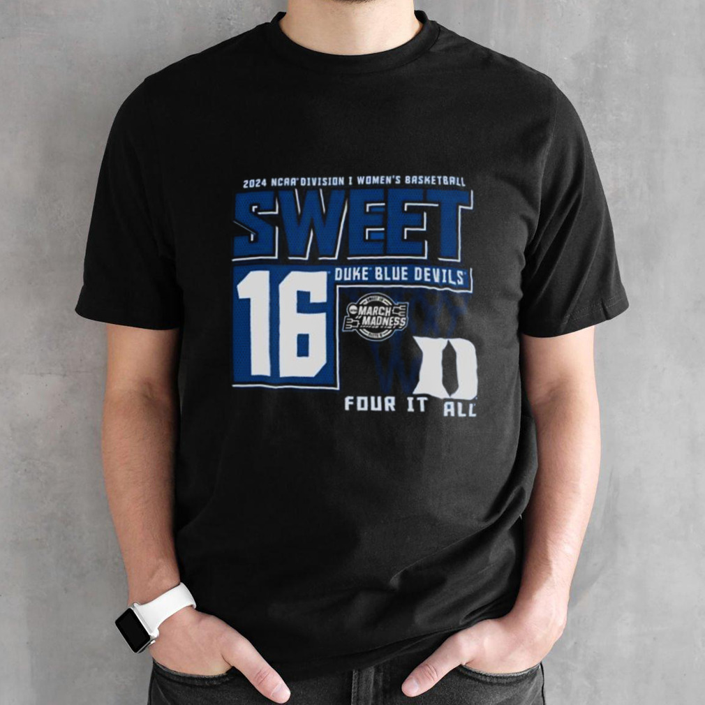 Duke Blue Devils 2024 NCAA Division I Women’s Basketball Sweet 16 Four It All Shirt