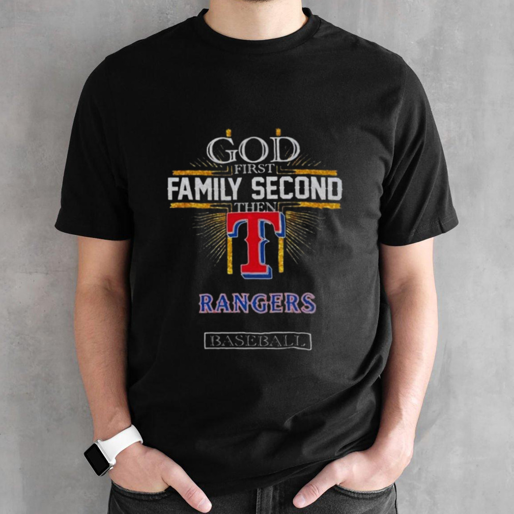 God First Family Second Then Texas Rangers Baseball 2024 T-shirt