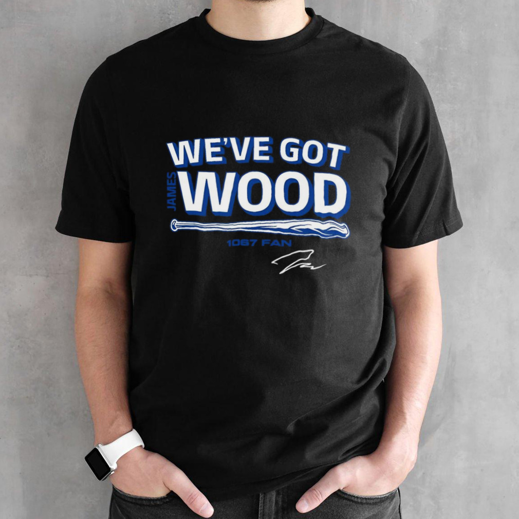 James Wood We’ve Got Wood T-Shirt