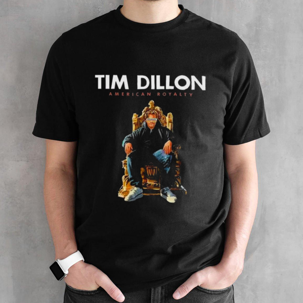 American Royalty Tim Dillon T-shirt