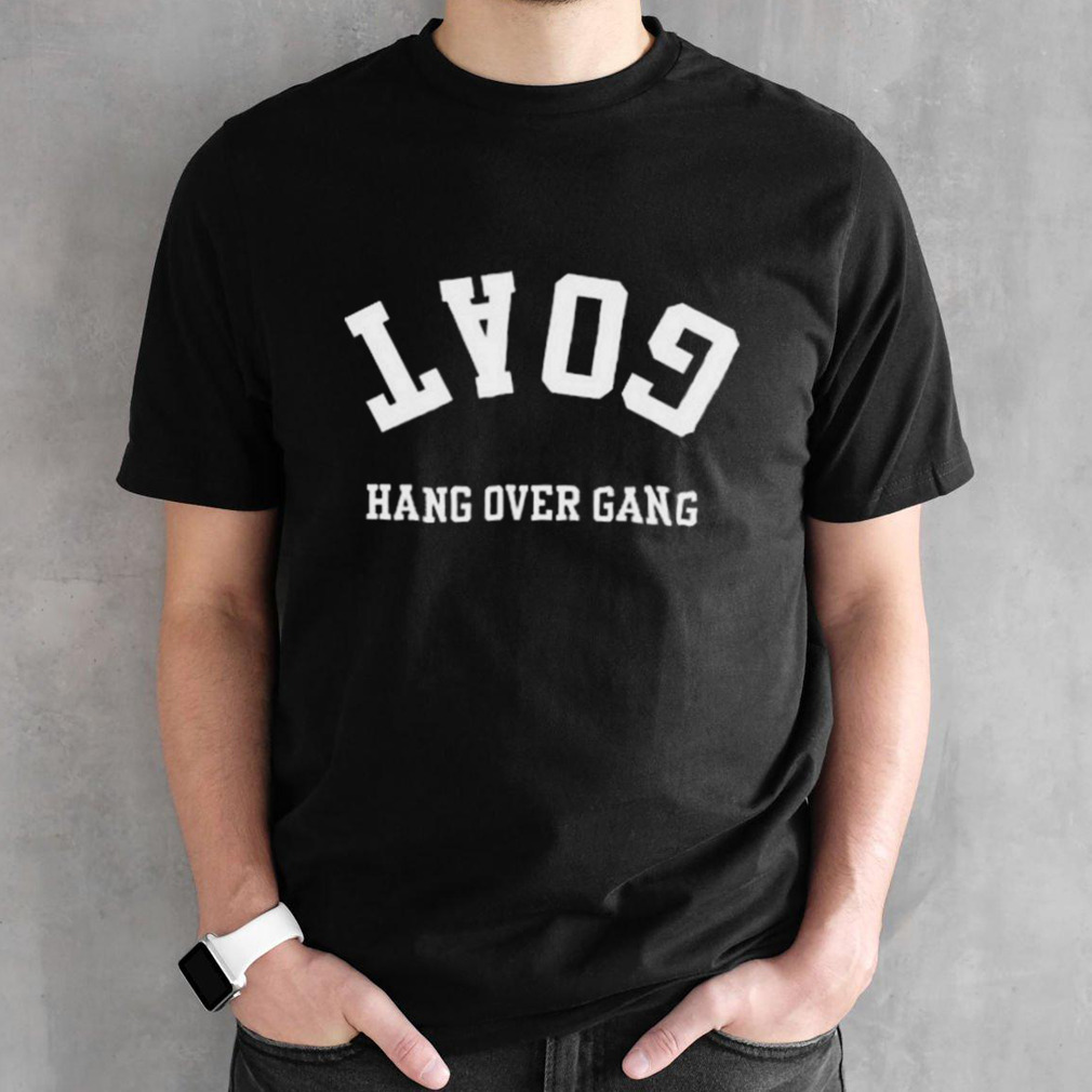 Goat Hang Over Gang T-shirt
