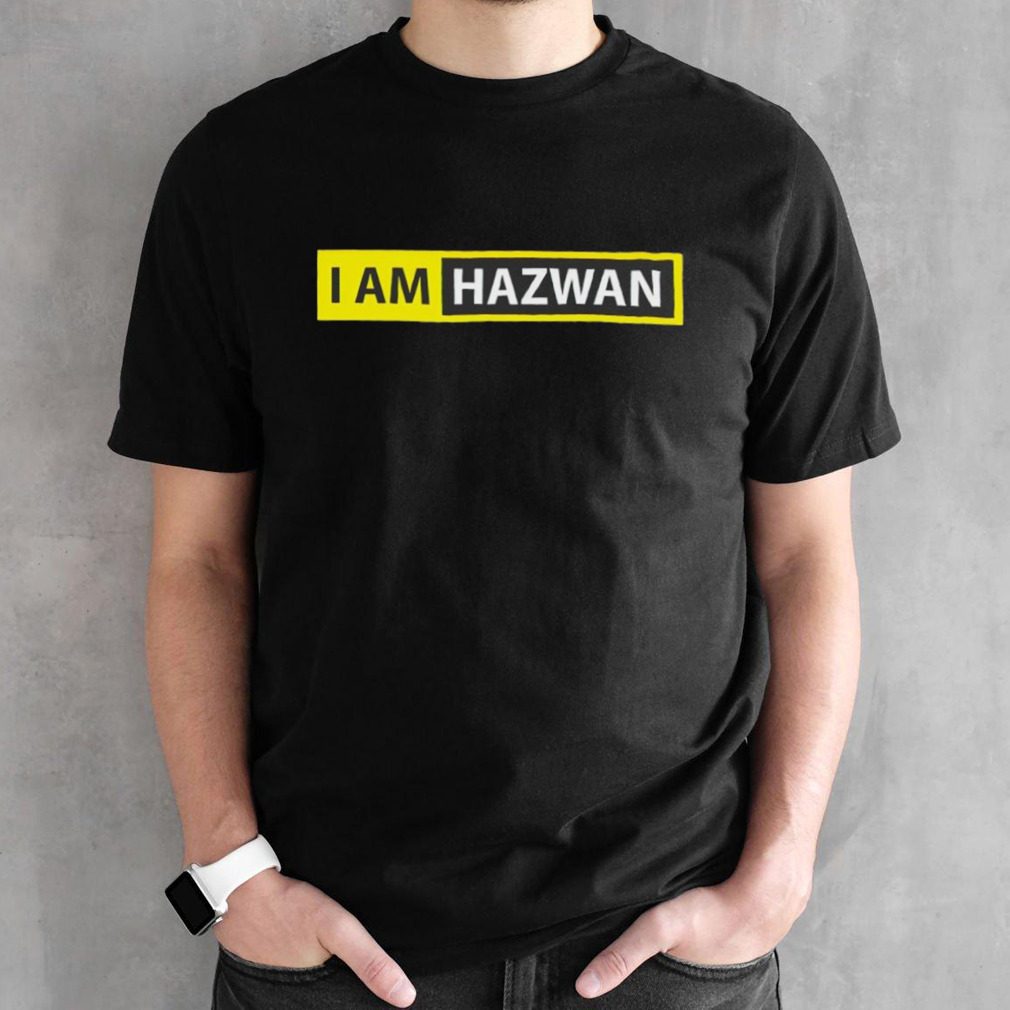 I am Hazwan shirt