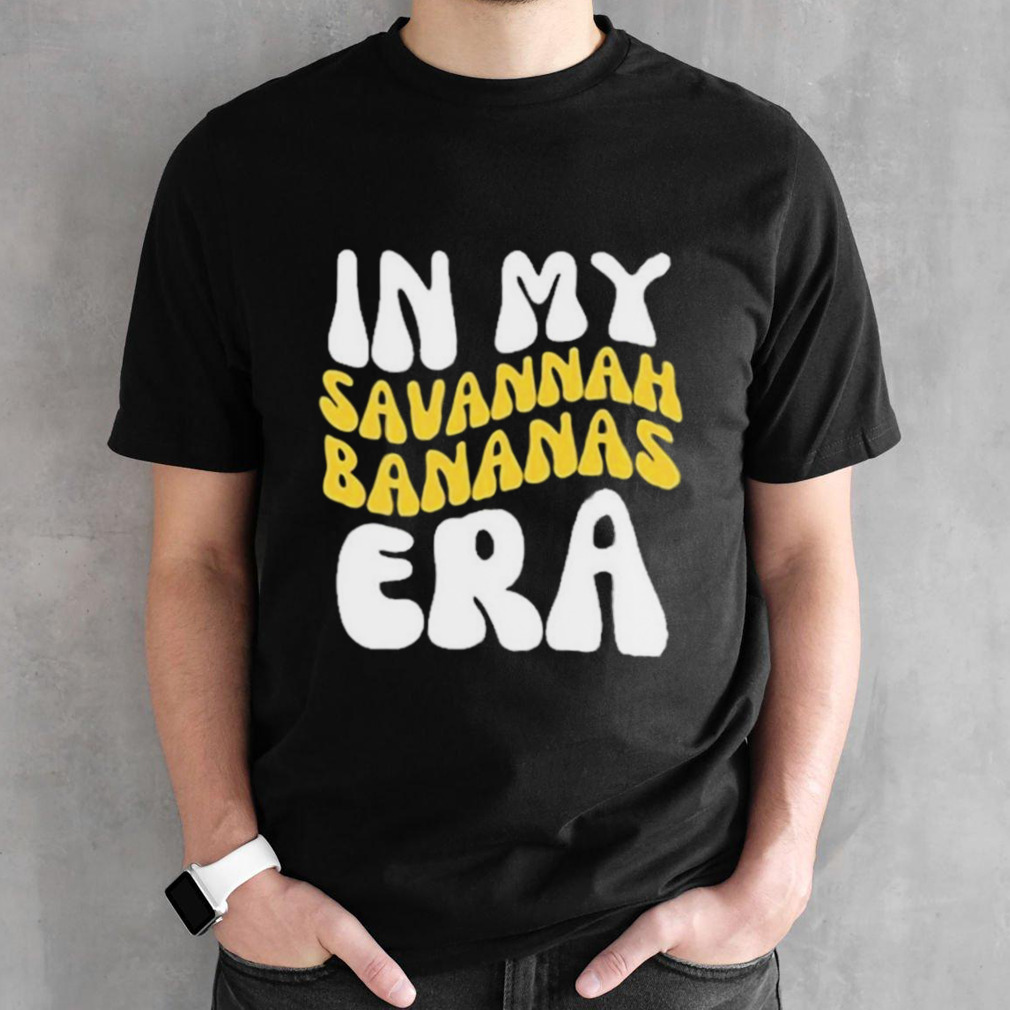 In My Savannah Bananas Era shirt