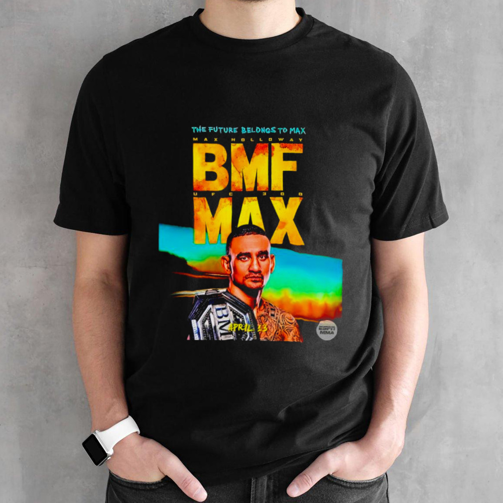 Max Holloway the future belongs to BMF shirt