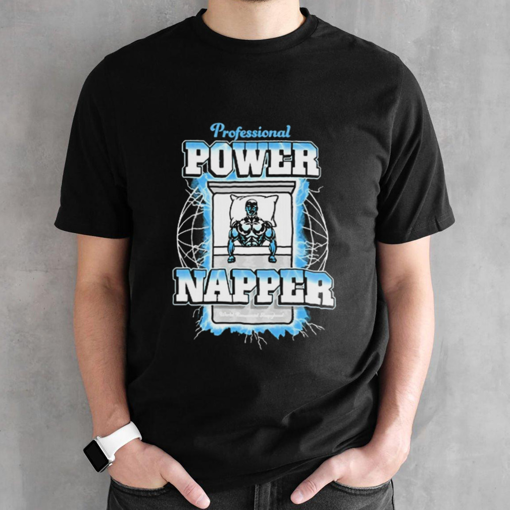 Professional Power Napper New t shirt