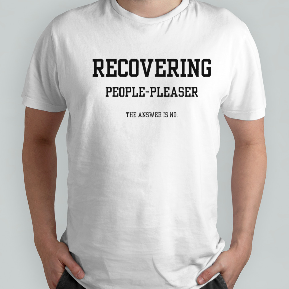 Recovering people-pleaser the answer is no shirt