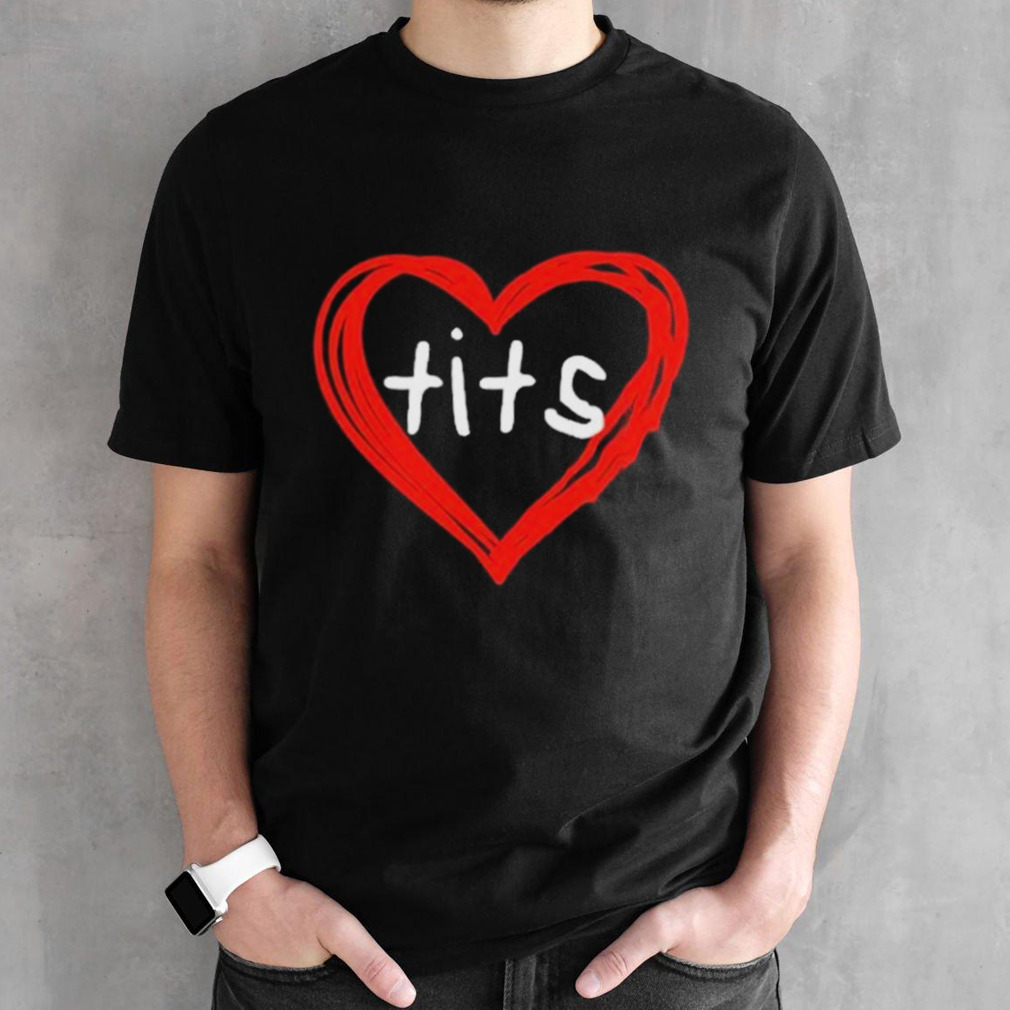 Tits Heart Shirt