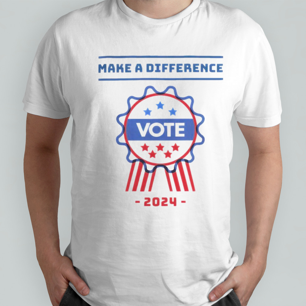 Vote In 2024 Make A Difference Shirt