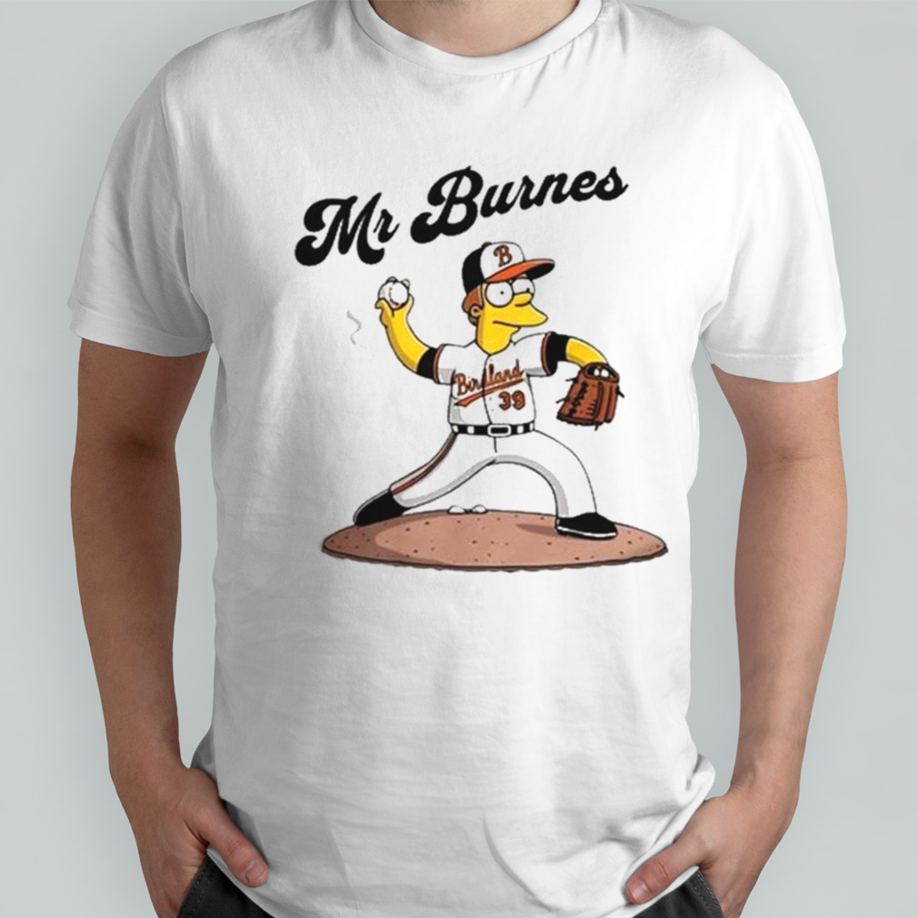 Baltimore Orioles Baseball Mr Burnes T-shirt