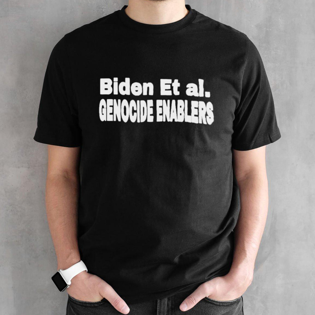 Biden Et Al. Genocide Enablers Shirt