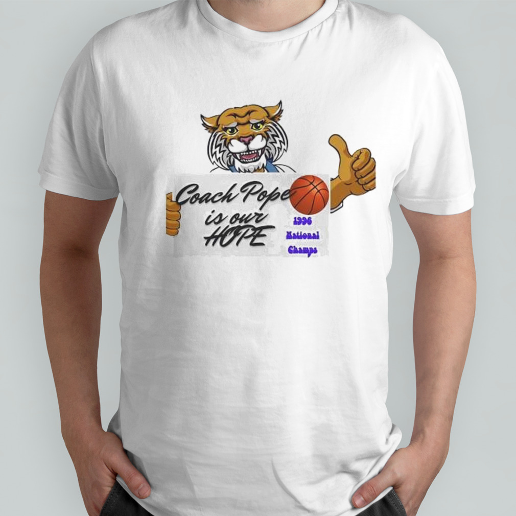 Coach Pope Is Our Hope Kentucky Wildcats Basketball Shirt
