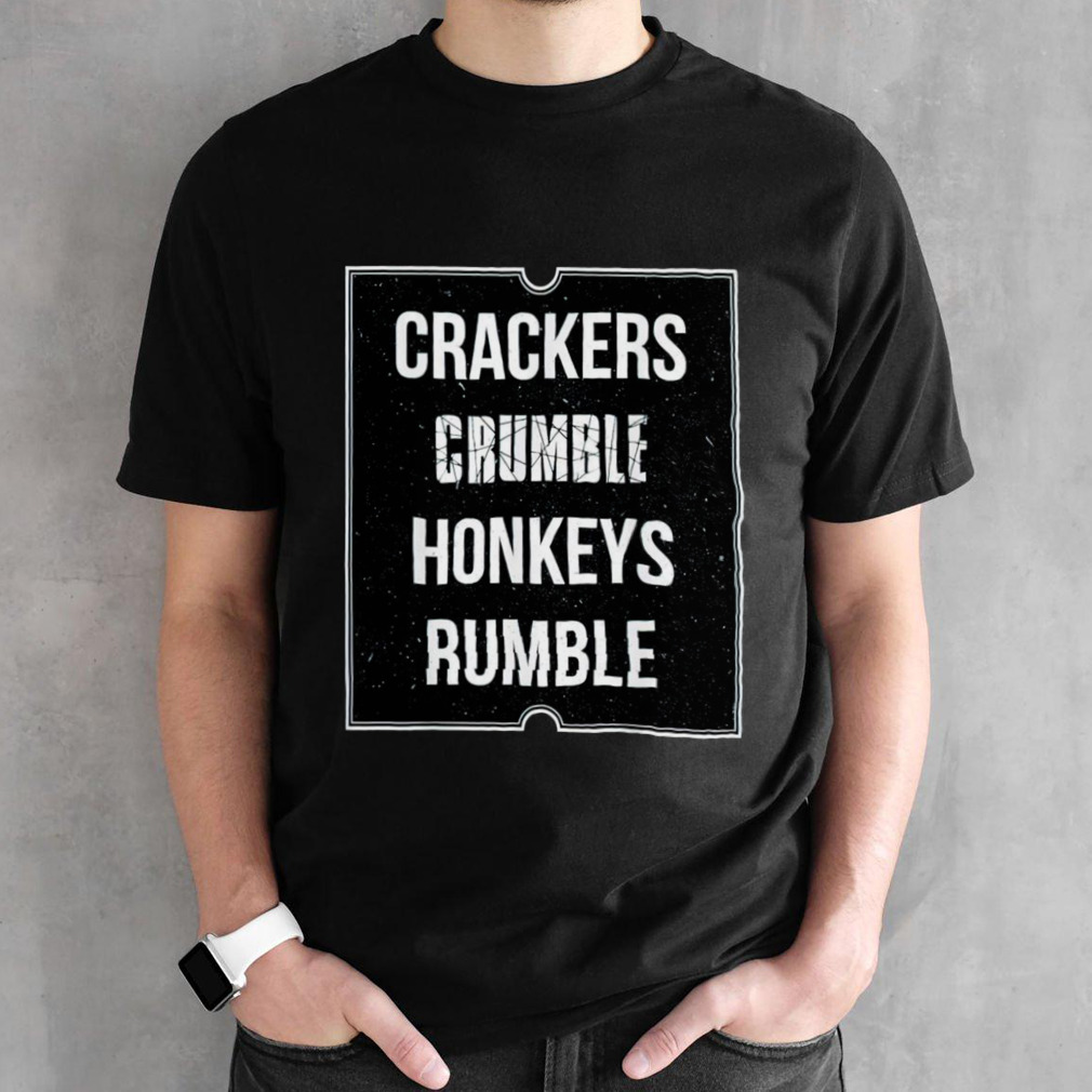 Crackers crumble honkeys rumble shirt