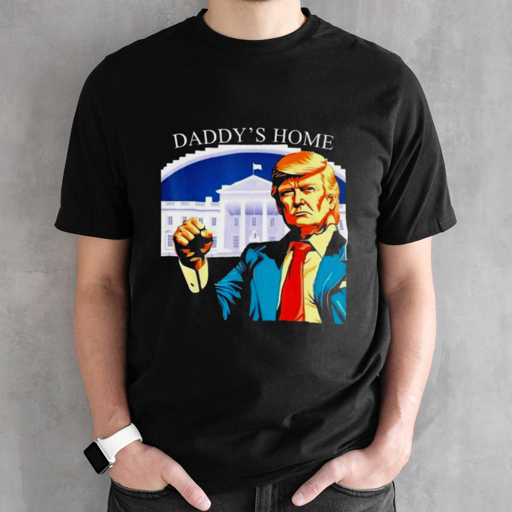 Daddys Home, Trump 2024 T-Shirt