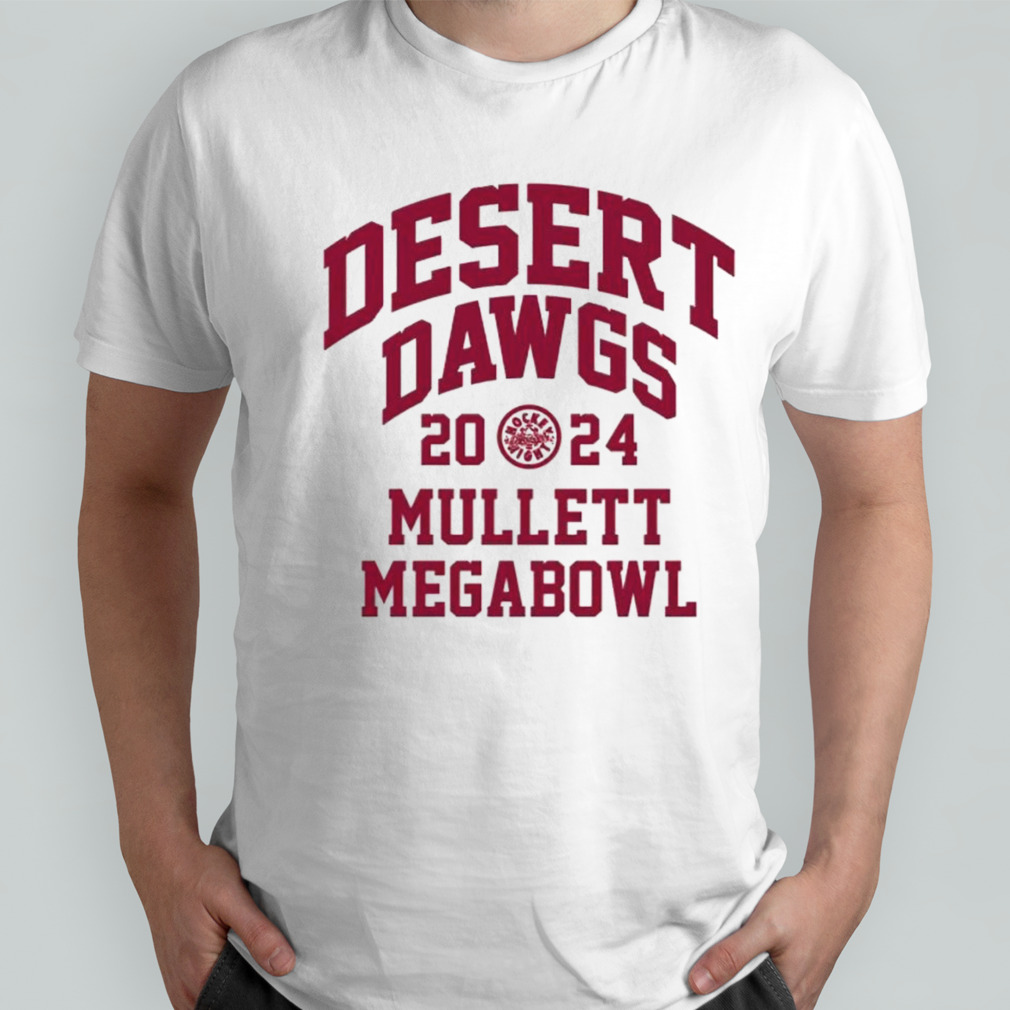 Desert Dawgs 2024 Mullett Megabowl shirt