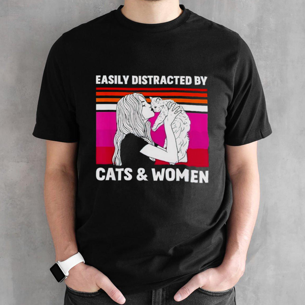 Easily distracted by cats & women shirt