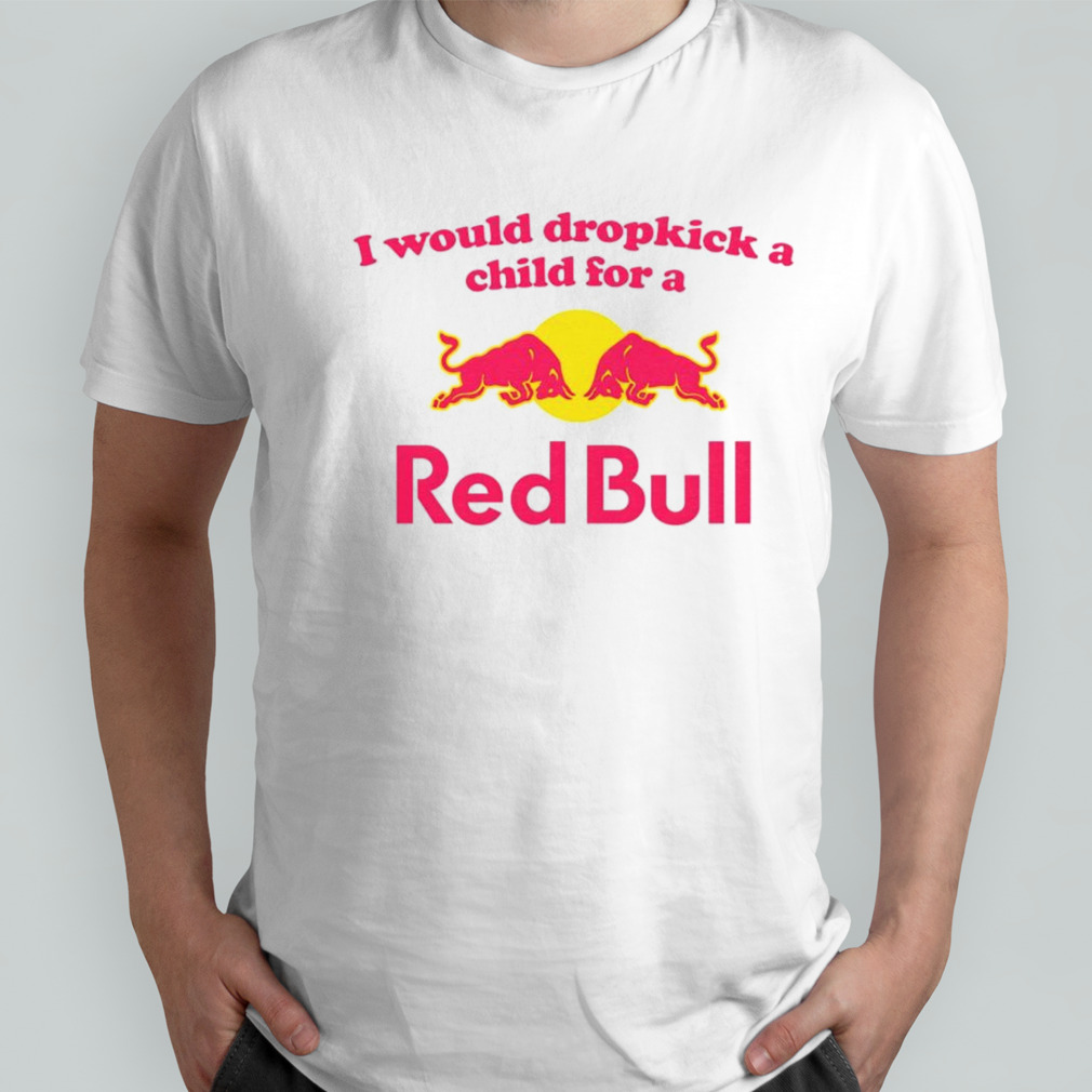 I would dropkick a child for a Red Bull shirt