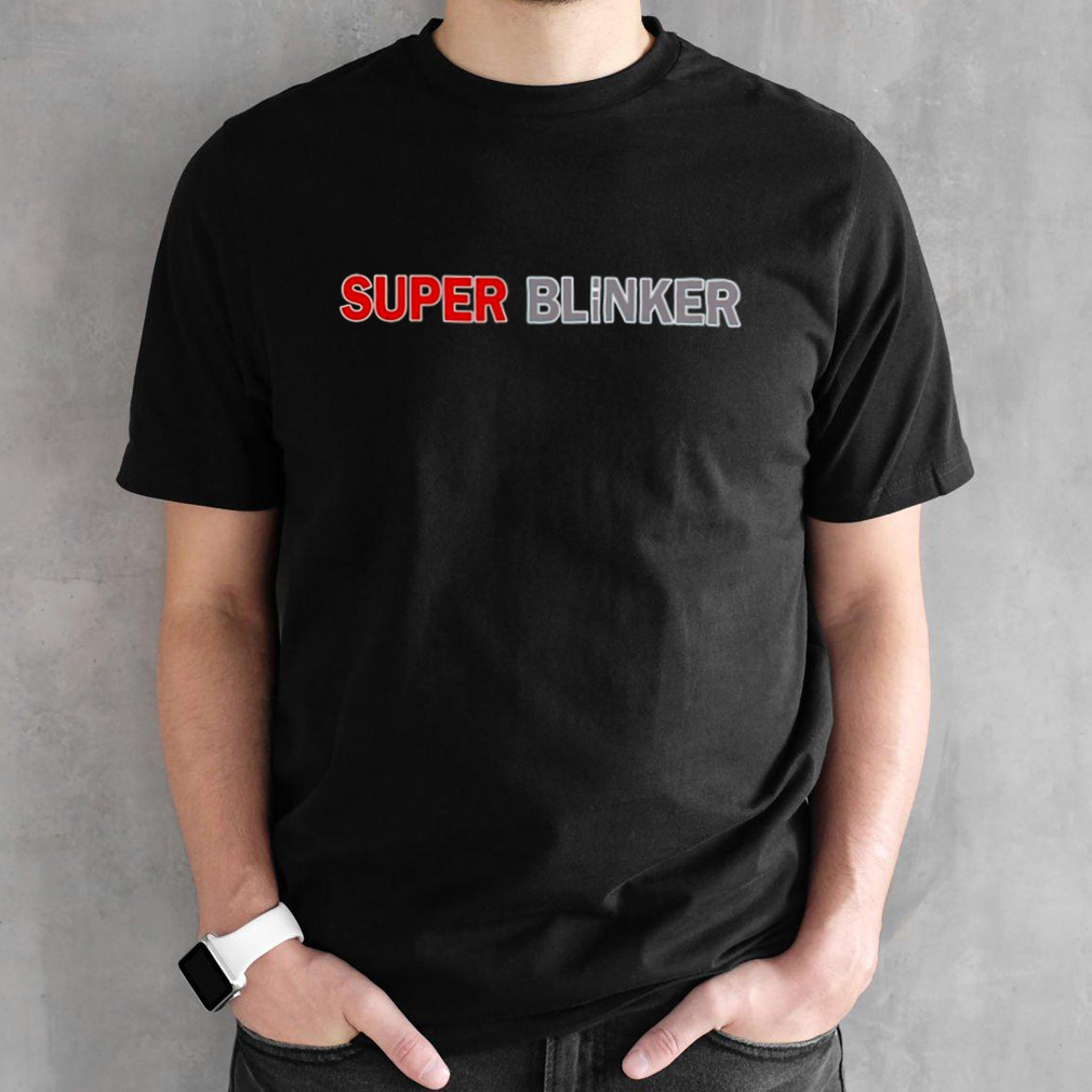 Super blinker shirt