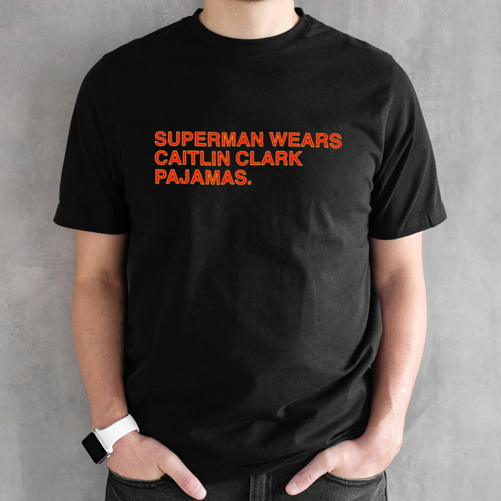 Superman Wears Caitlin Clark Pajamas T-shirt