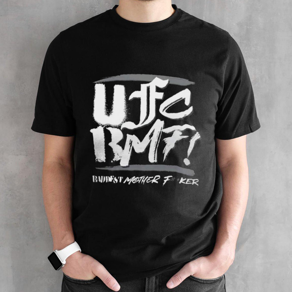 Ufc Bmf Stack Baddest Mother Fucker T-shirt