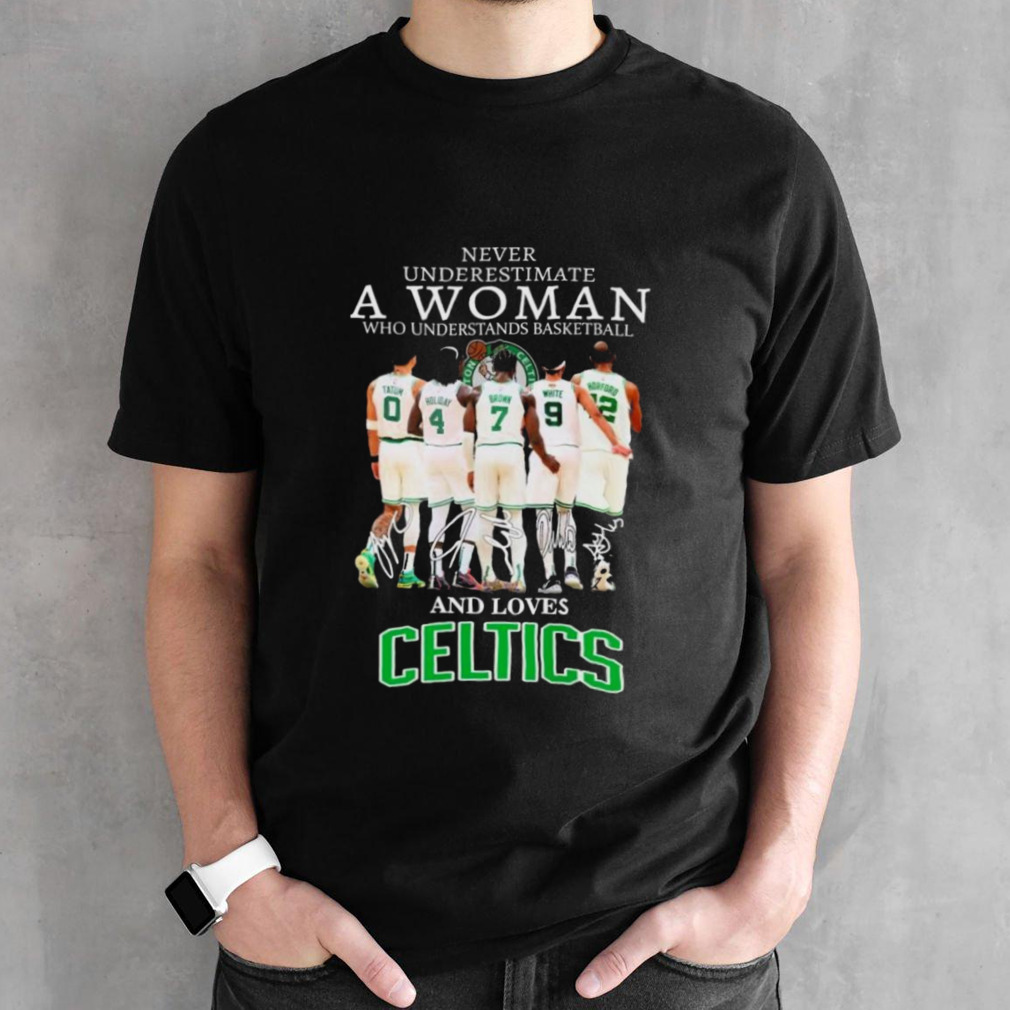 2024 Never Underestimate A Woman Who Understands Basketball And Loves Boston Celtics Signatures Shirt