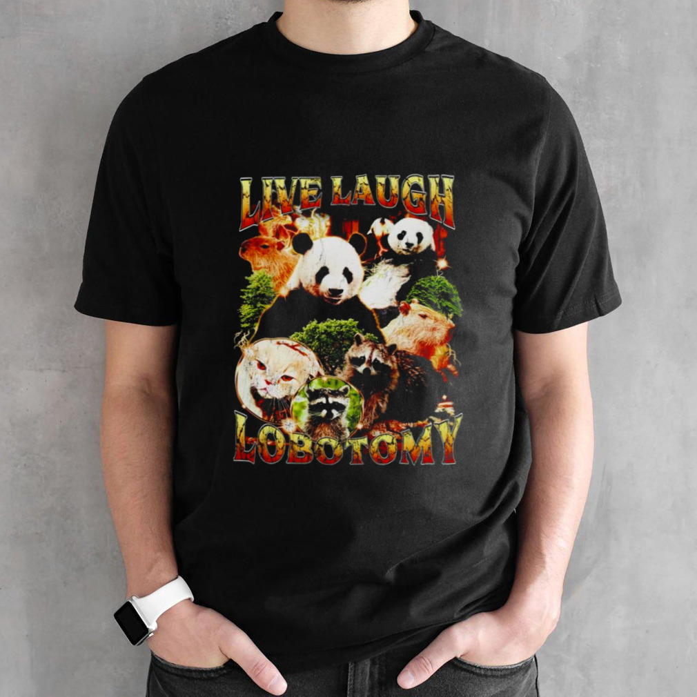 Animal live laugh lobotomy shirt