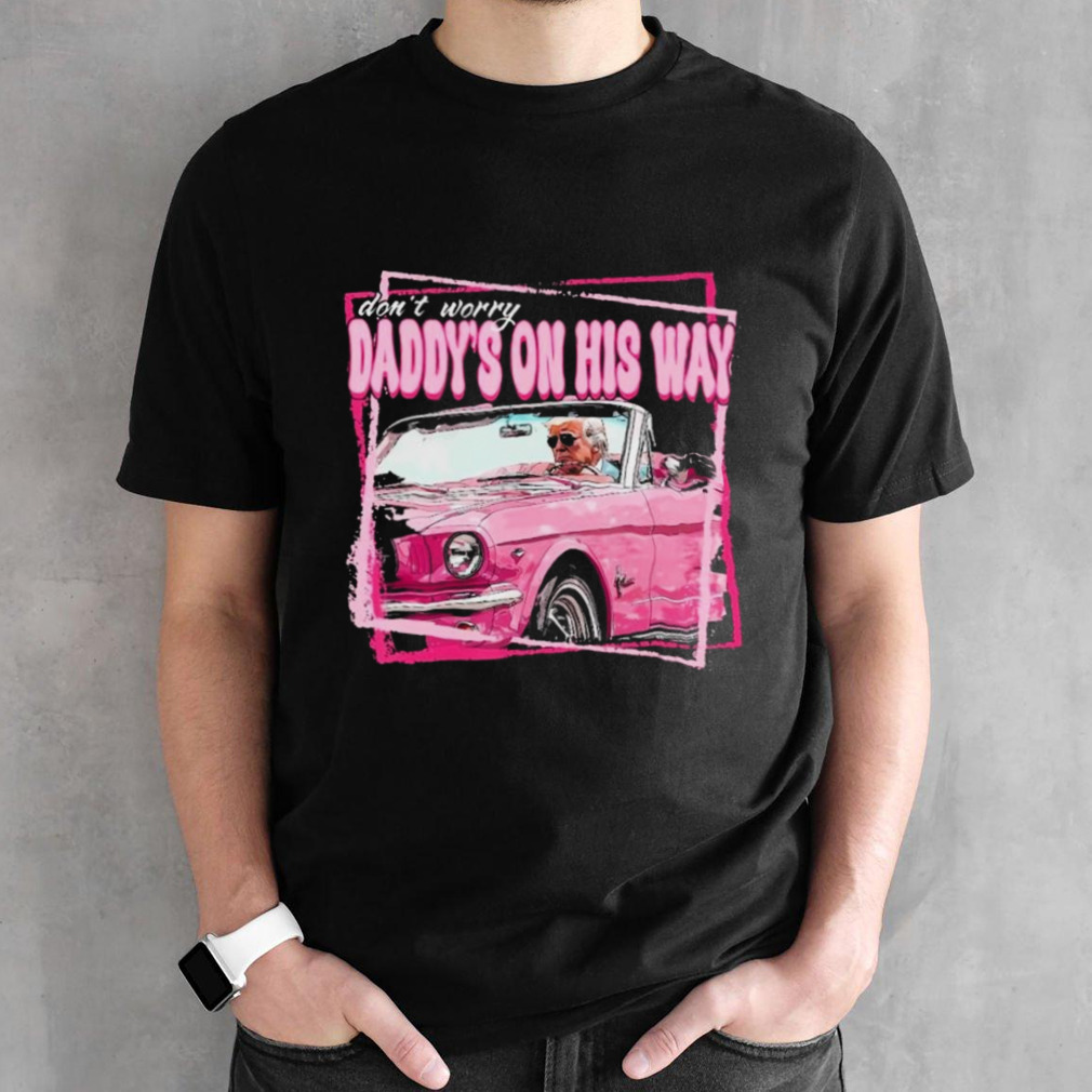 Don’t Worry Trump Pink Daddys Home Trump 2024 T-Shirt
