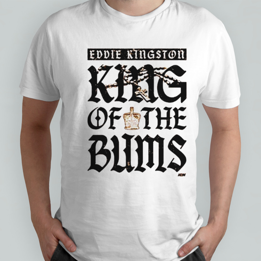 Eddie Kingston King of the Bums shirt