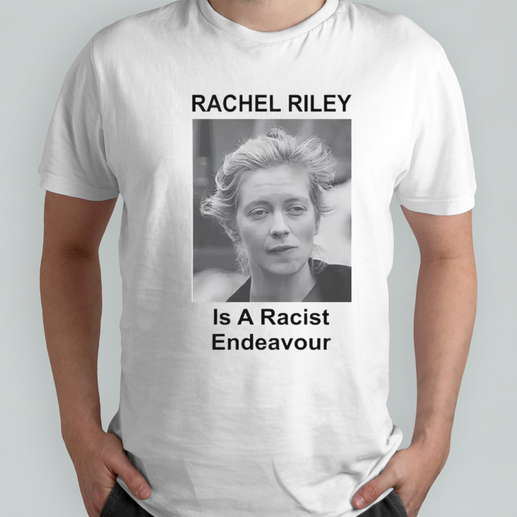 Rachel Riley is a racist endeavour shirt
