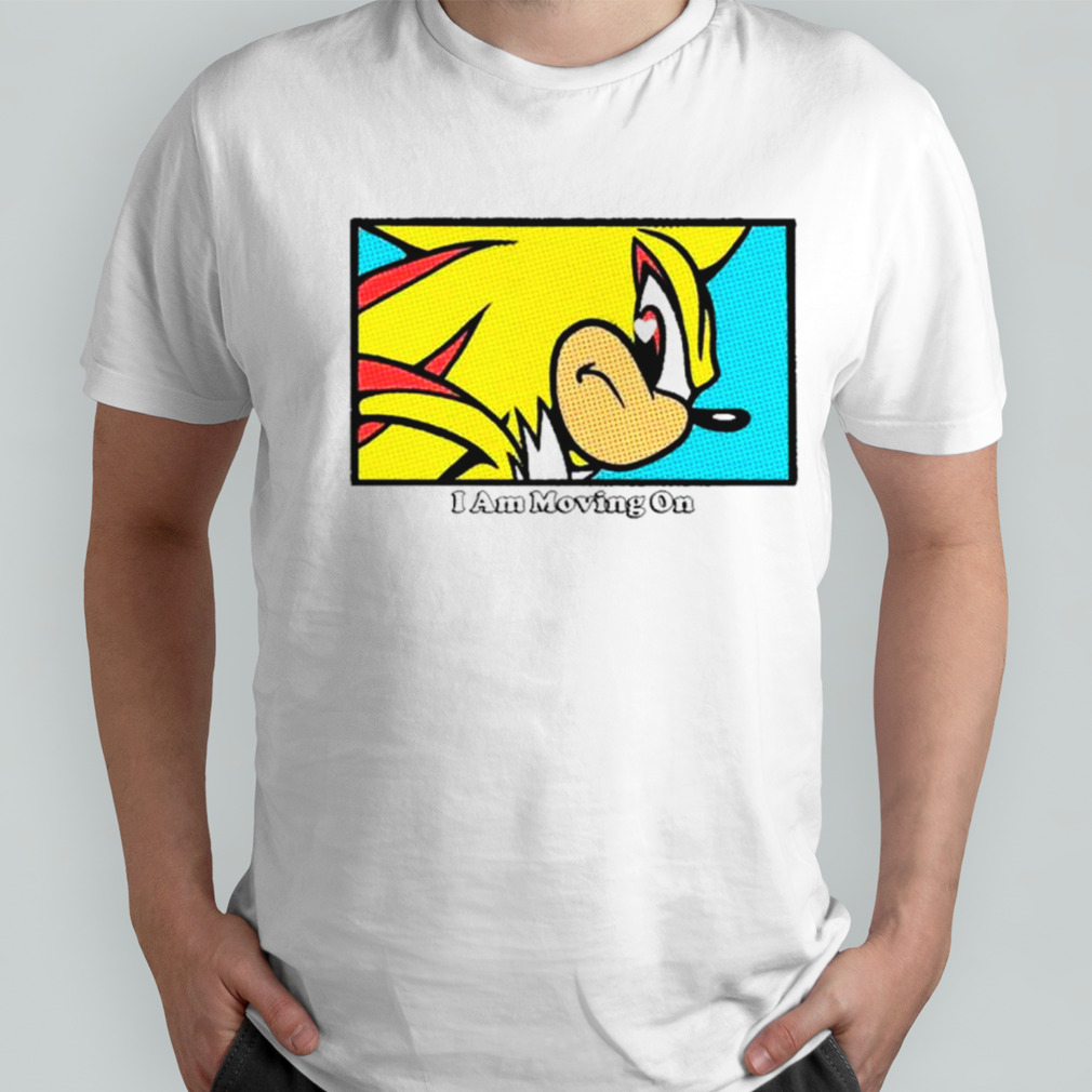 Sonic I am moving on shirt