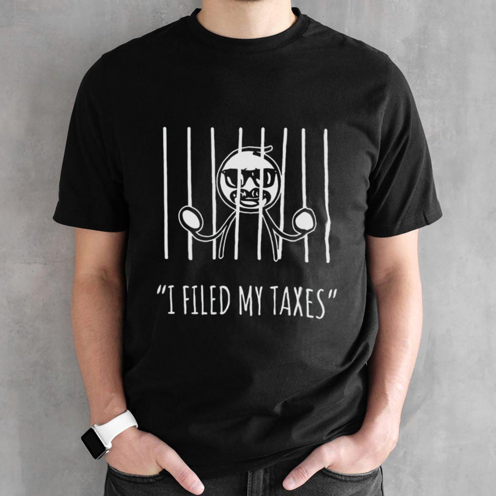 I filed my taxes shirt