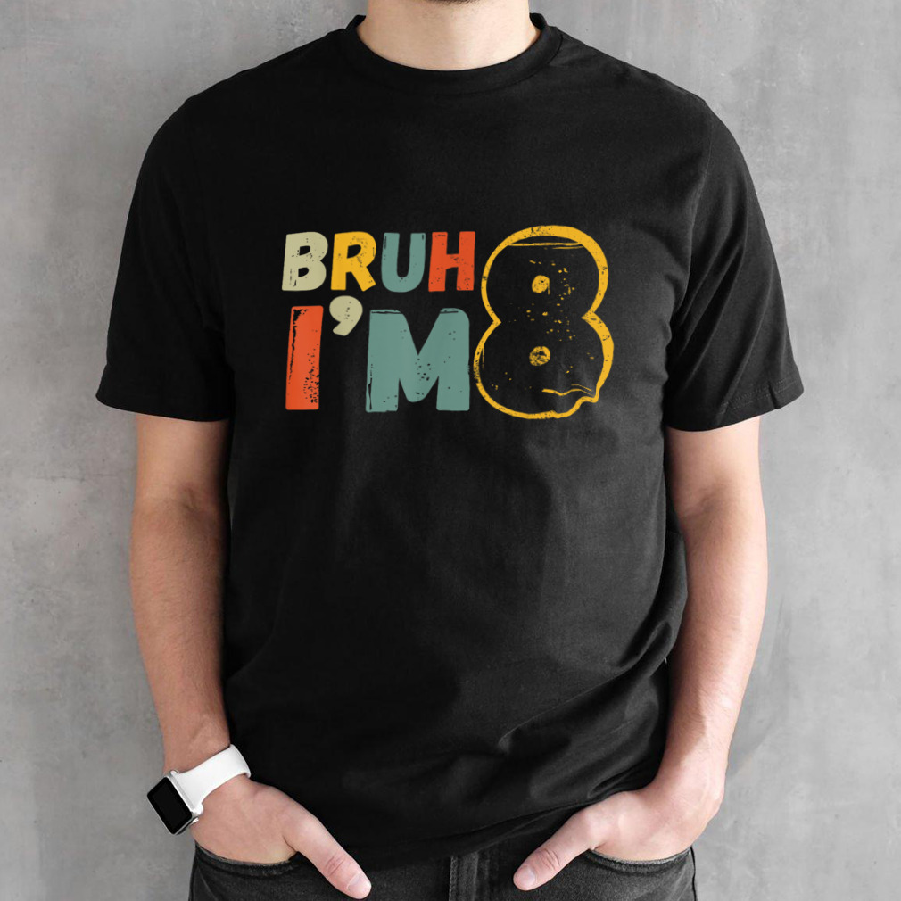 Bruh It's My 8th Birthday I'm 8 Year Old Birthday Gift T-Shirt