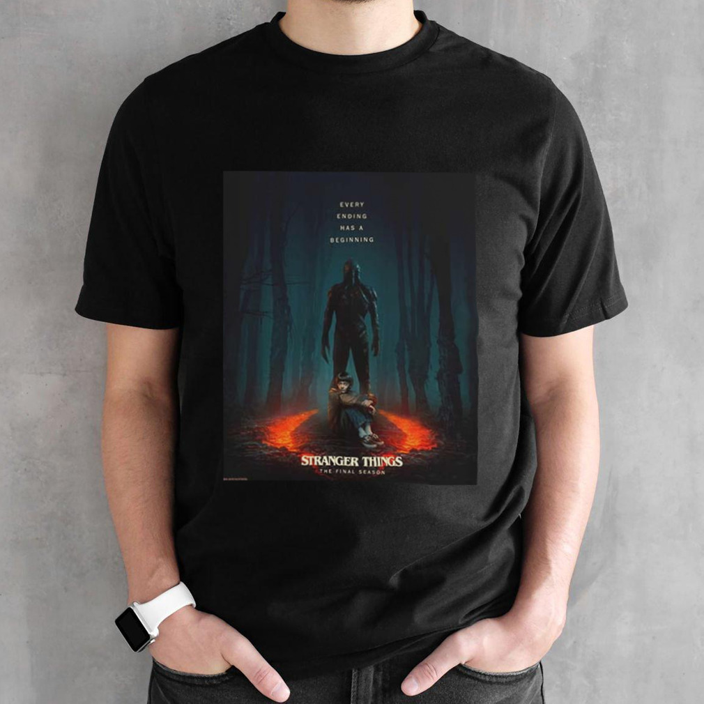 Every Ending Has A Beginning The Final Season Stranger Things Releasing On 2025 shirt