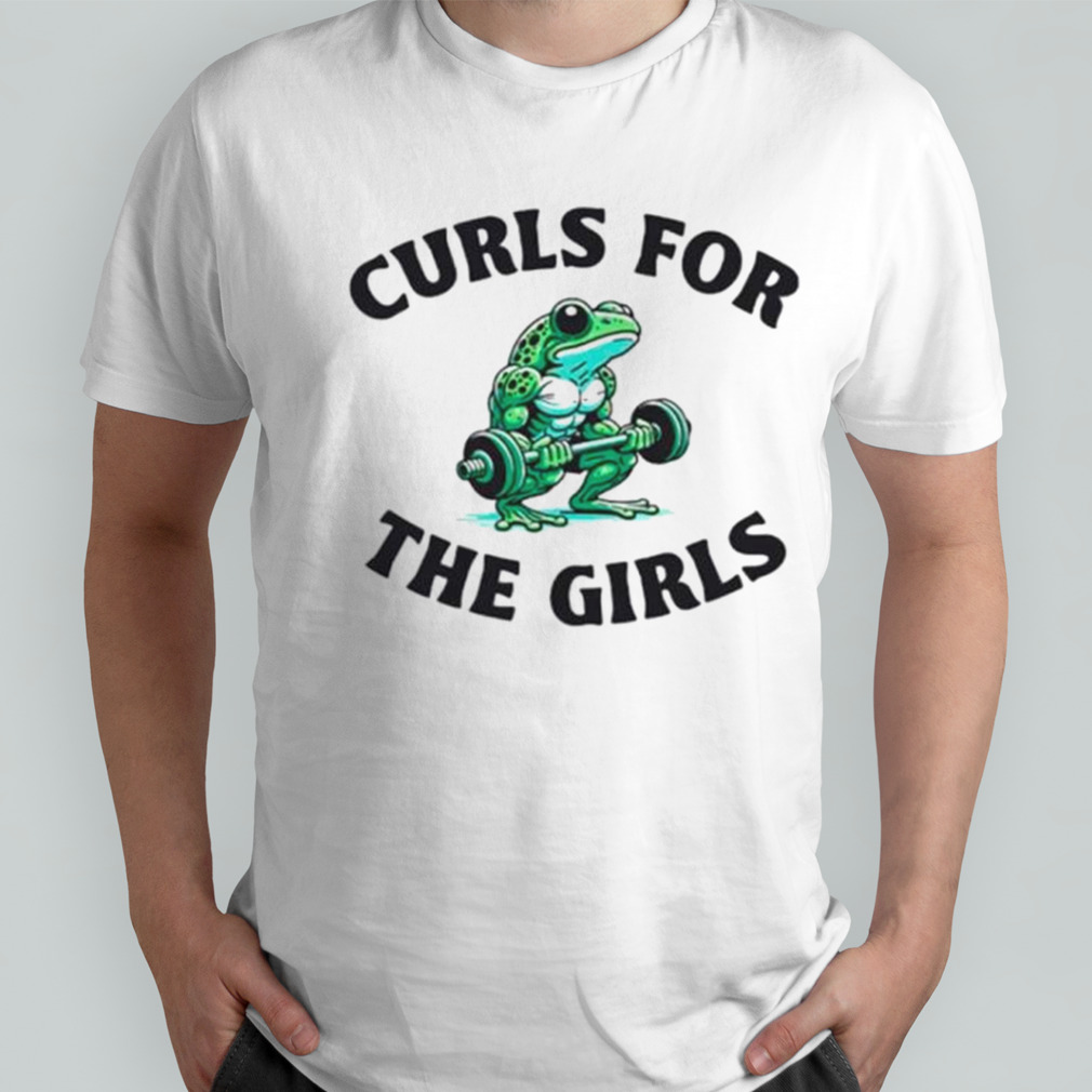 Frog gym curls for the girls shirt