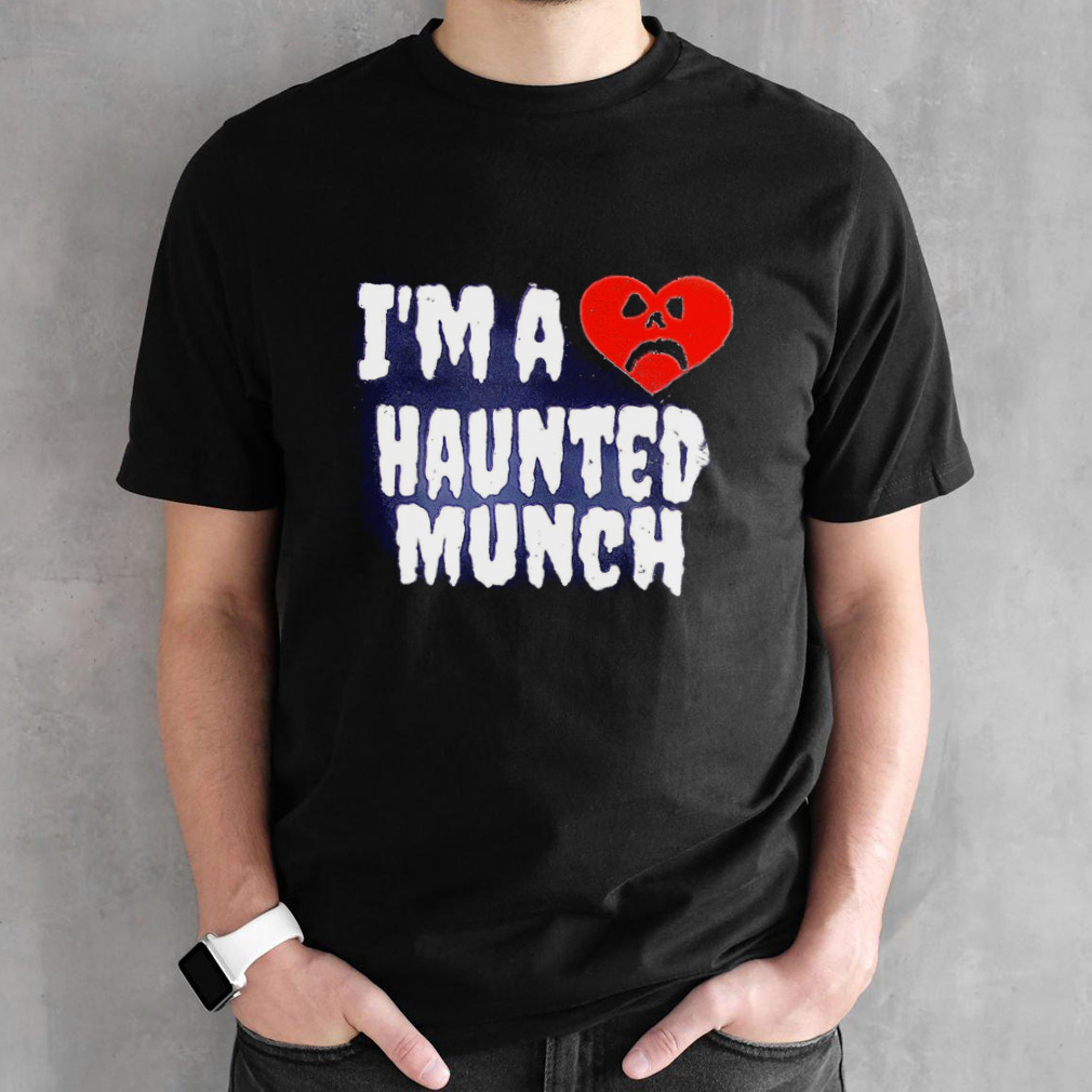 I’m A Heart Haunted Munch shirt