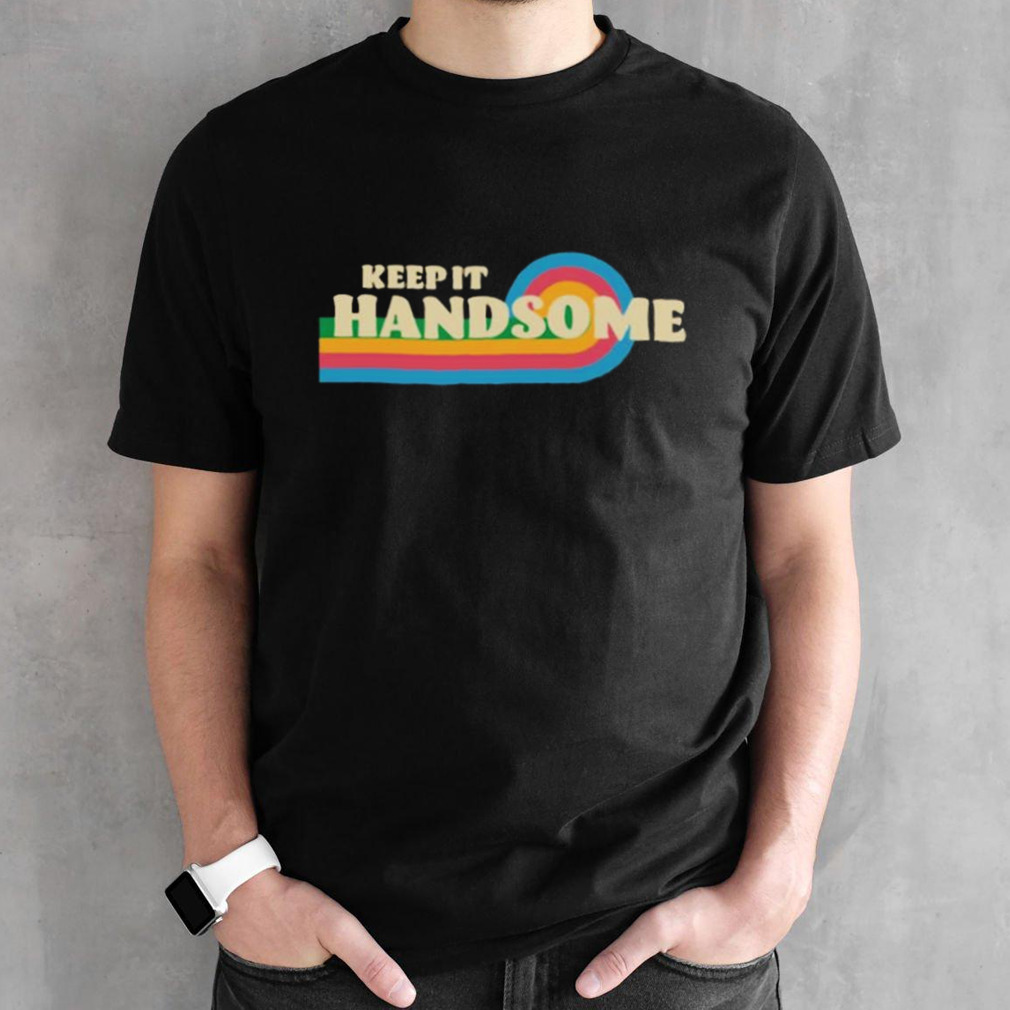 Keep It Handsome T-shirt