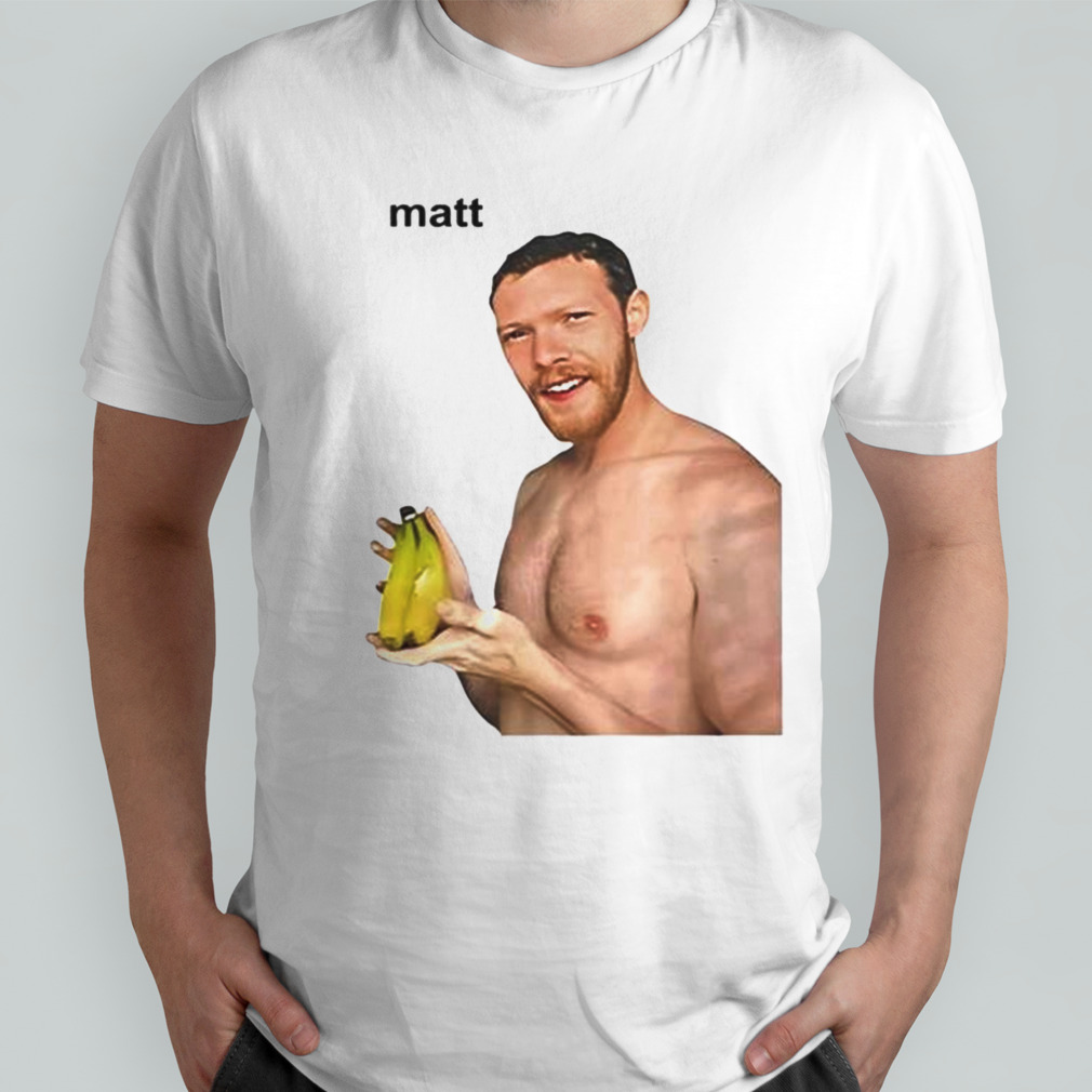 Matt Banana Shirt