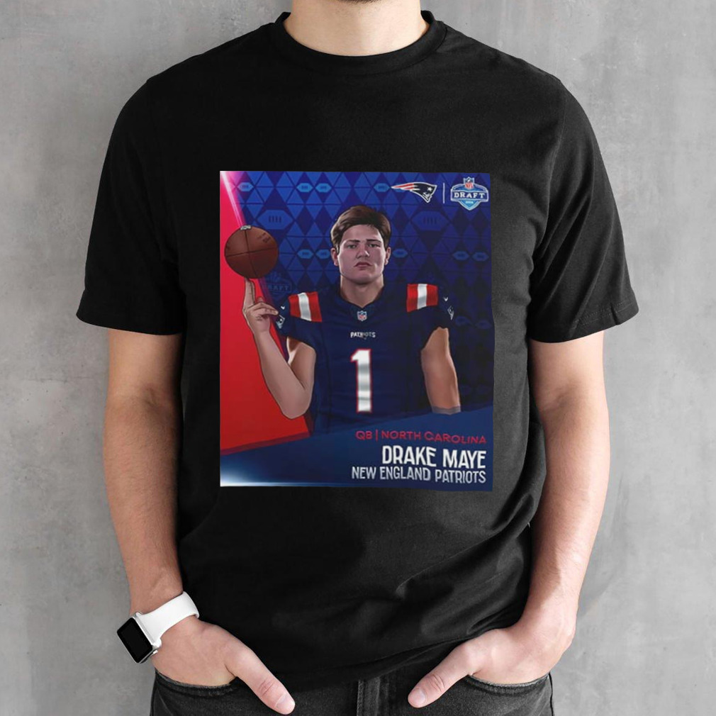 NFL Draft 2024 QB North Carolina Drake Maye New England Patriots shirt