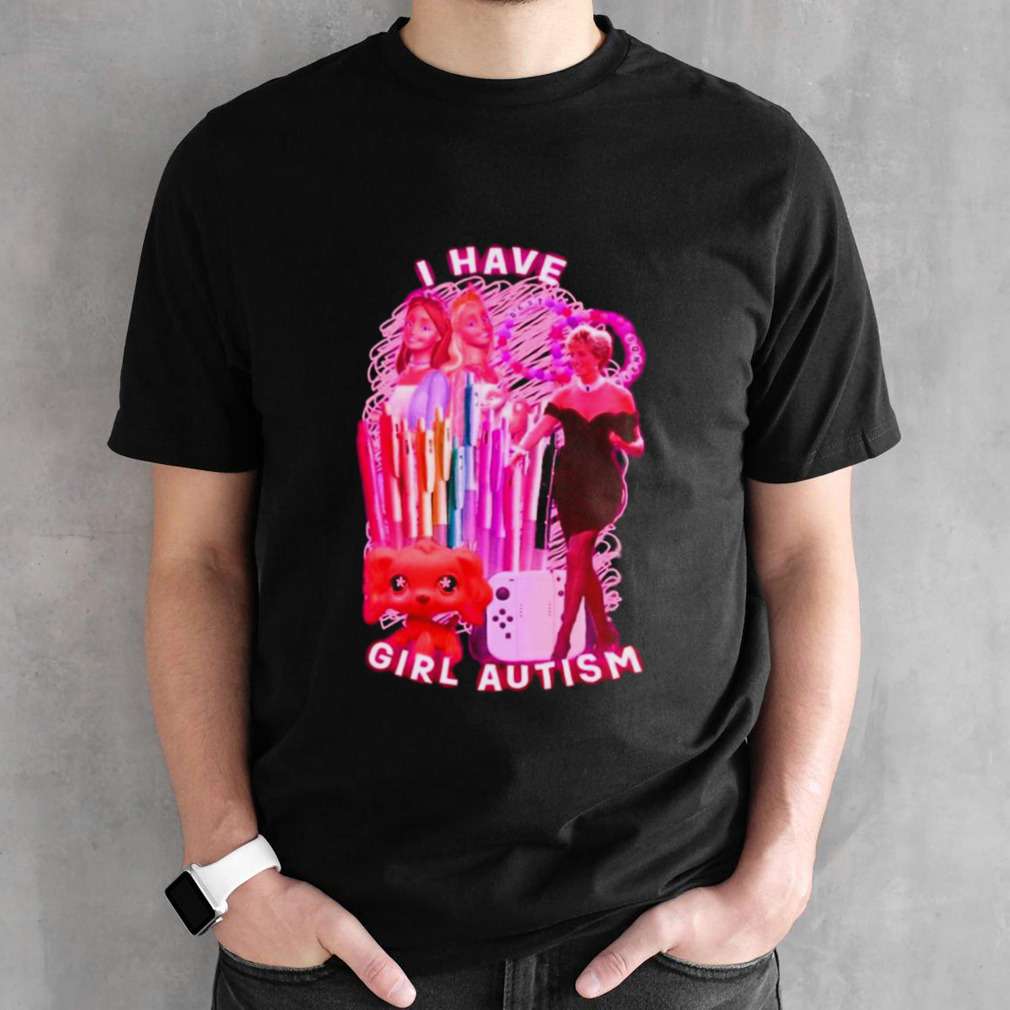 Princess I have girl autism shirt