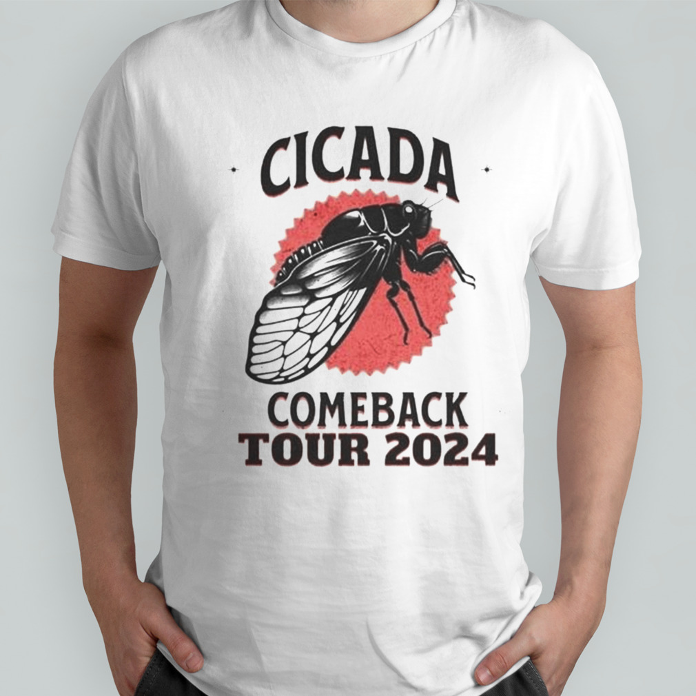 Cicada Comeback Tour 2024 Year Of The Cicadas T-shirt