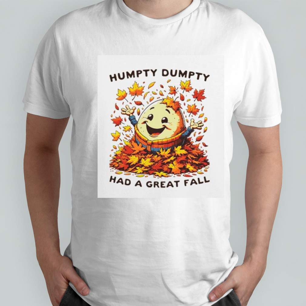 Humpty dumpty had a great fall vintage shirt