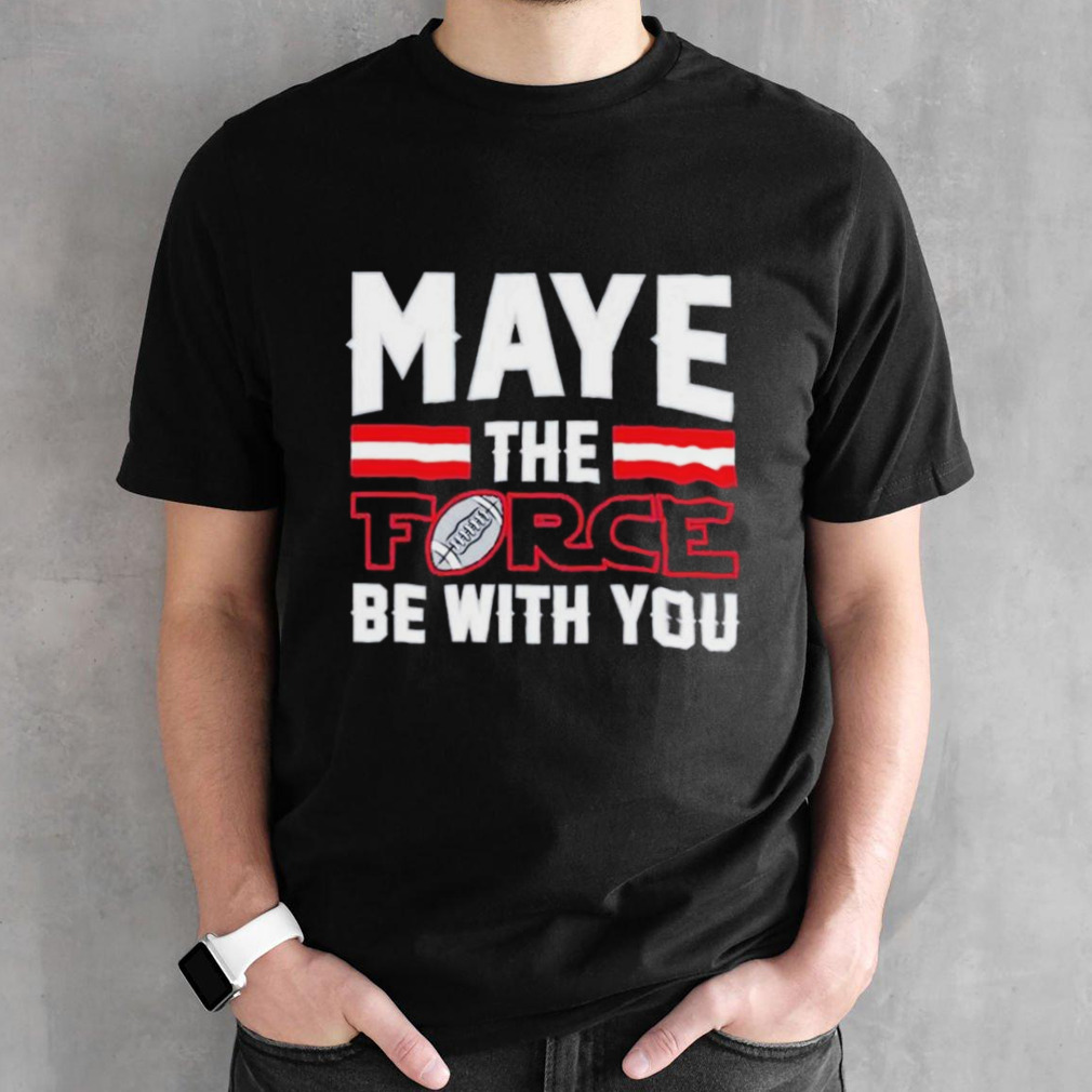 Maye the force be with you New England Patriots shirt