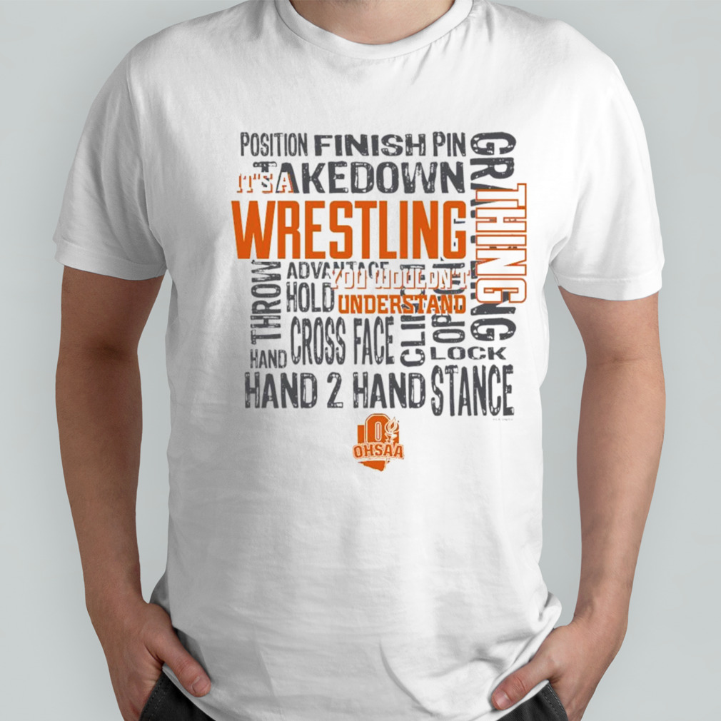 OHSAA It’s A Wrestling Thing You Wouldn’t Understand shirt