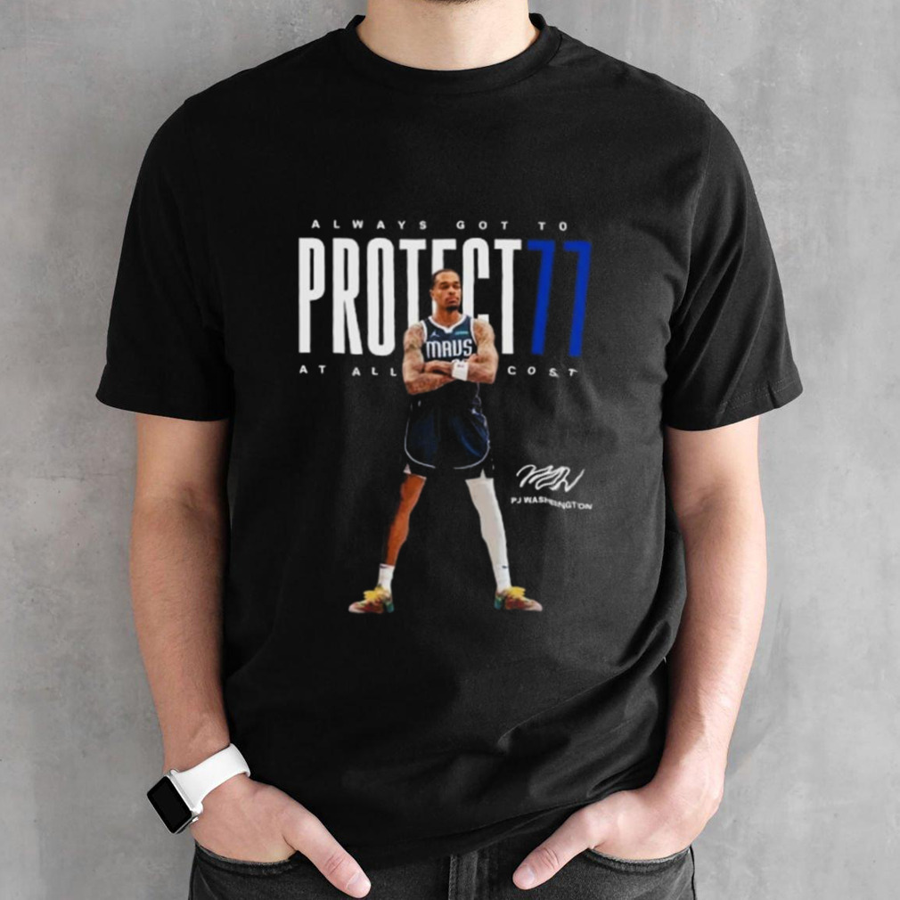 Pj Washington Dallas Mavericks Always Got To Protect77 At All Cost Signature Shirt