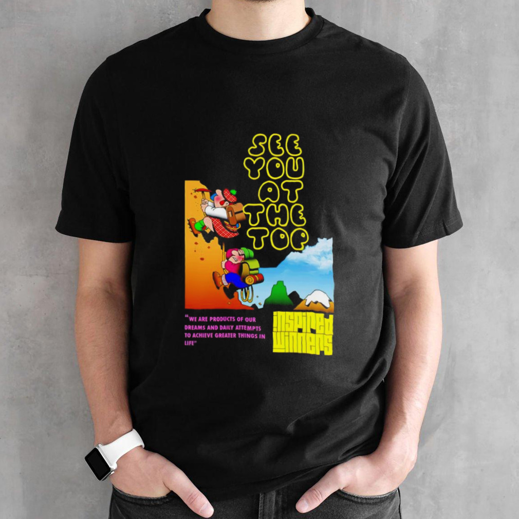 See you at the top inspired winners shirt