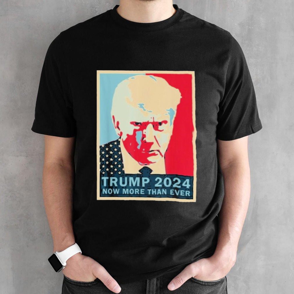 Trump 2024 Hope Now More Than Ever shirt