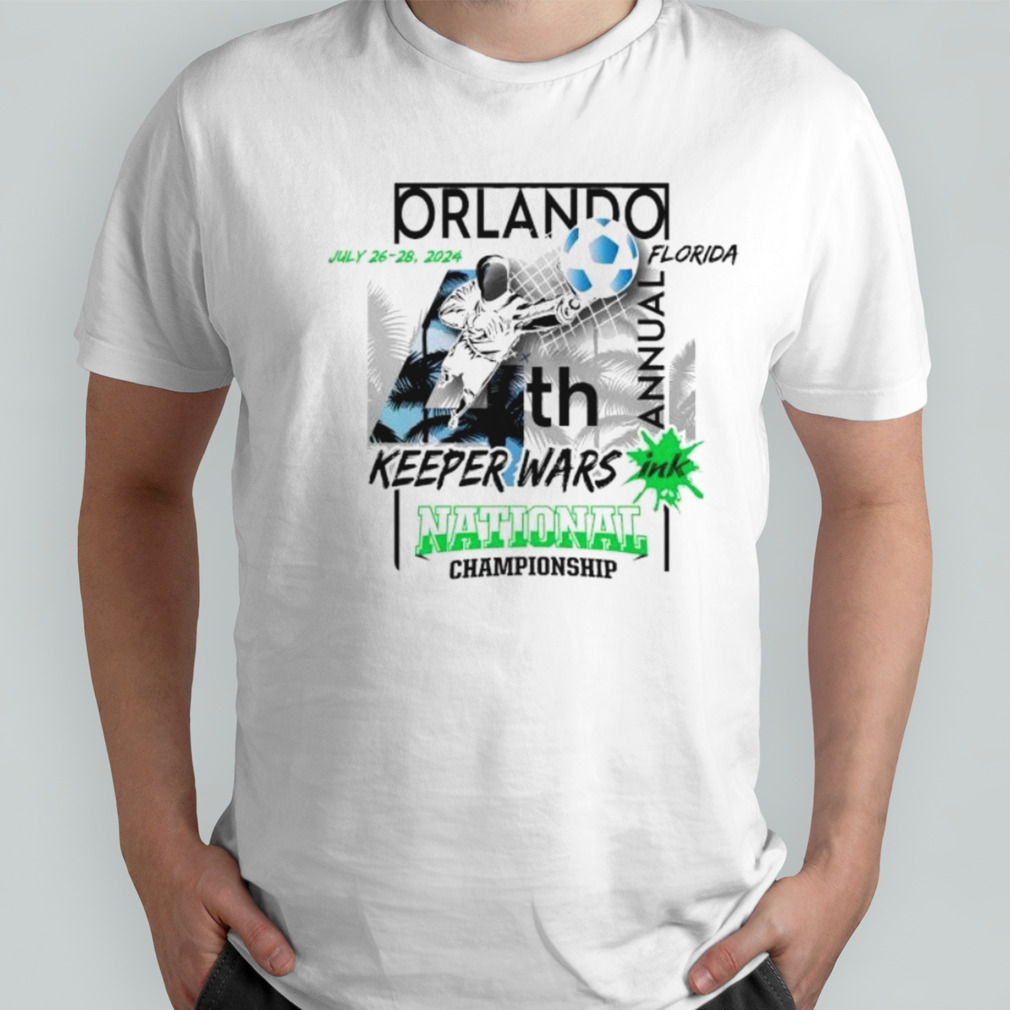 4th Annual Keeper Wars National Champions Orlando Florida July 26-28 2024 shirt