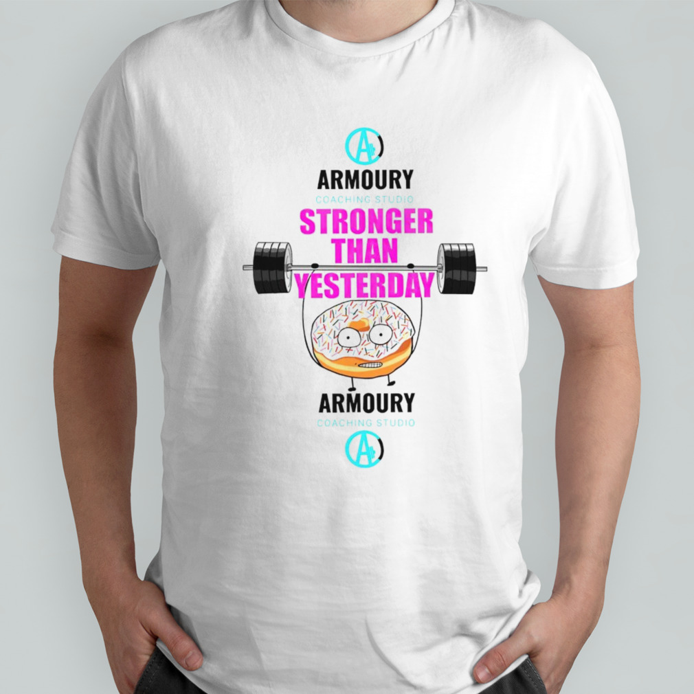 Armoury coaching studio stronger than yesterday shirt