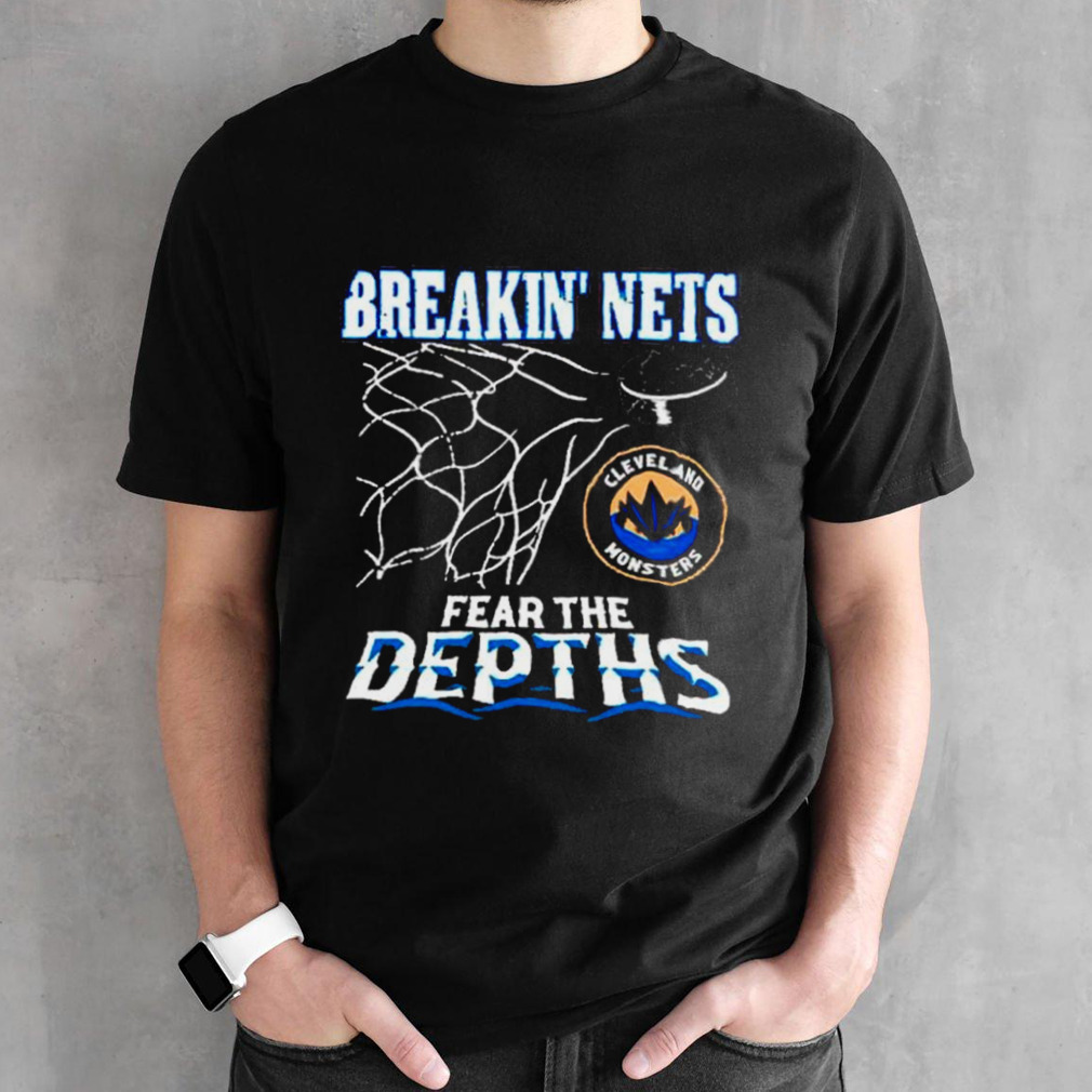 Cleveland Monsters breakin’ nets fear the depths shirt